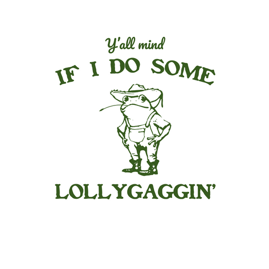 Lollygaggin'